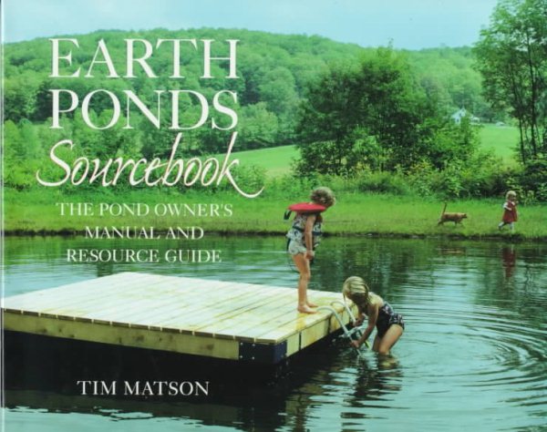 Earth Ponds Sourcebook: The Pond Owner's Manual and Resource Guide cover