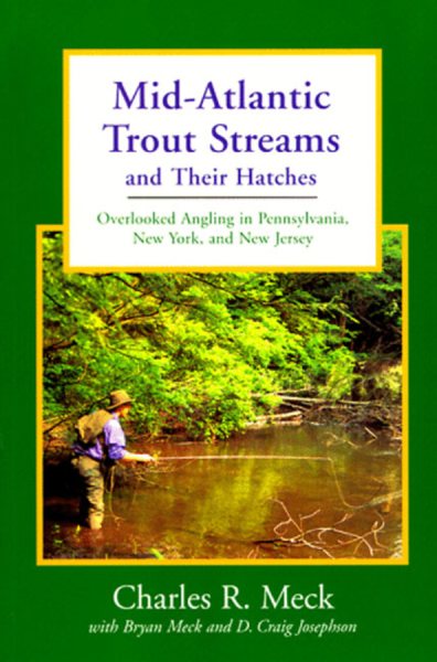 Mid-Atlantic Trout Streams and Their Hatches: Overlooked Angling in Pennsylvania, New York, and New Jersey (Trout Streams) cover