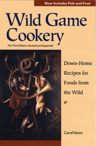 Wild Game Cookery: Down-Home Recipes for Foods from the Wild cover