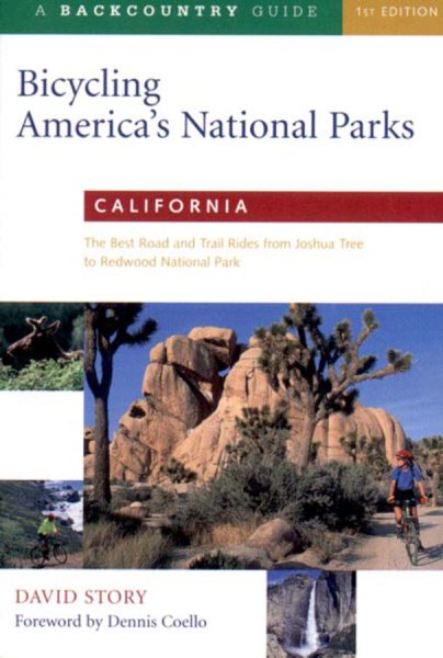 Bicycling America's National Parks: California: The Best Road and Trail Rides from Joshua Tree to Redwoods National Park