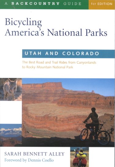 Bicycling America's National Parks: Utah and Colorado: The Best Road and Trail Rides from Canyonlands to Rocky Mountain National Park cover