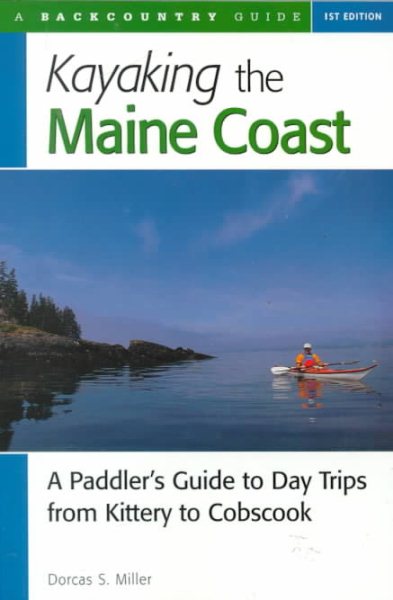 Kayaking the Maine Coast: A Paddler's Guide to Day Trips from Kittery to Cobscook cover