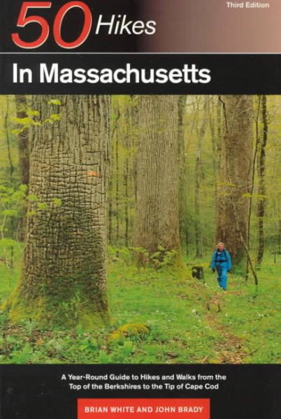 50 Hikes in Massachusetts: A Year-Round Guide to Hikes and Walks from the Top of the Berkshires to the Tip of Cape Cod