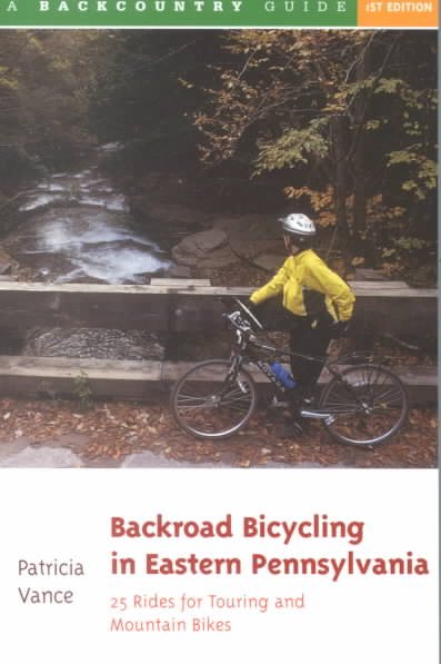 Backroad Bicycling in Eastern Pennsylvania: 25 Rides for Touring and Mountain Bikes (Backroad Bicycling Series) cover
