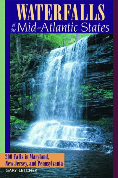Waterfalls of the Mid-Atlantic States: 200 Falls in Maryland, New Jersey, and Pennysylvania cover