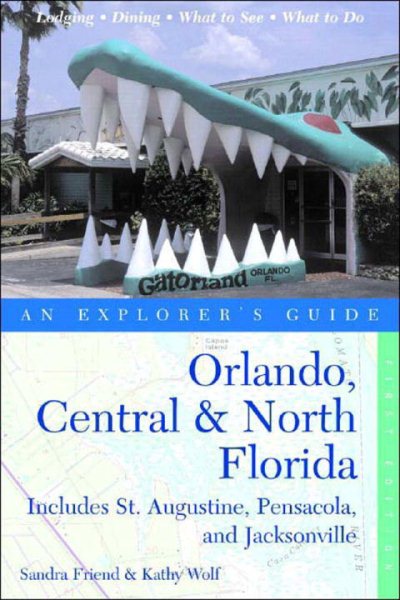 Orlando, Central & North Florida: An Explorer's Guide: Includes St. Augustine, Pensacola, and Jacksonville