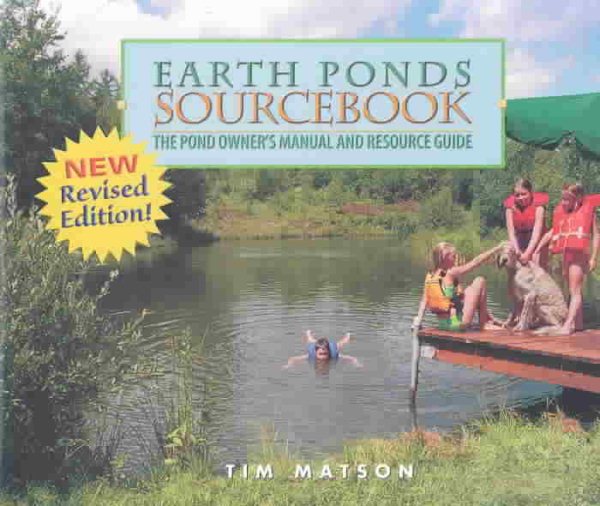 Earth Ponds Sourcebook: The Pond Owner's Manual and Resource Guide, Second Edition cover