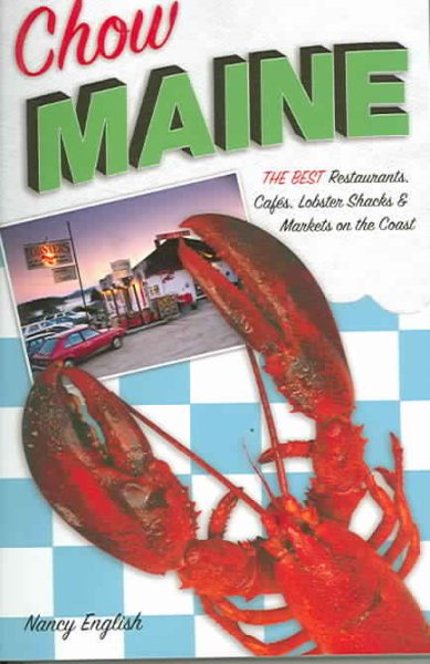 Chow Maine: The Best Restaurants, Cafes, Lobster Shacks & Markets On The Coast cover