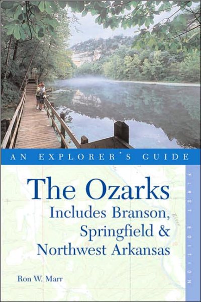 The Ozarks: An Explorer's Guide, First Edition: Includes Branson, Springfield, and Northwest Arkansas