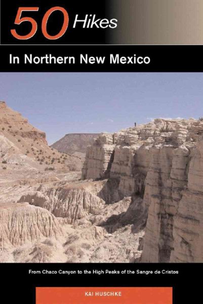 Explorer's Guide 50 Hikes in Northern New Mexico: From Chaco Canyon to the High Peaks of the Sangre de Cristos (Explorer's 50 Hikes)