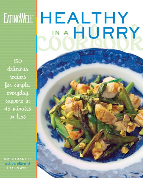 The EatingWell Healthy in a Hurry Cookbook: 150 Delicious Recipes for Simple, Everyday Suppers in 45 Minutes or Less cover