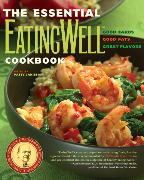 Essential EatingWell Cookbook, The: Good Carbs, Good Fats, Great Flavors cover