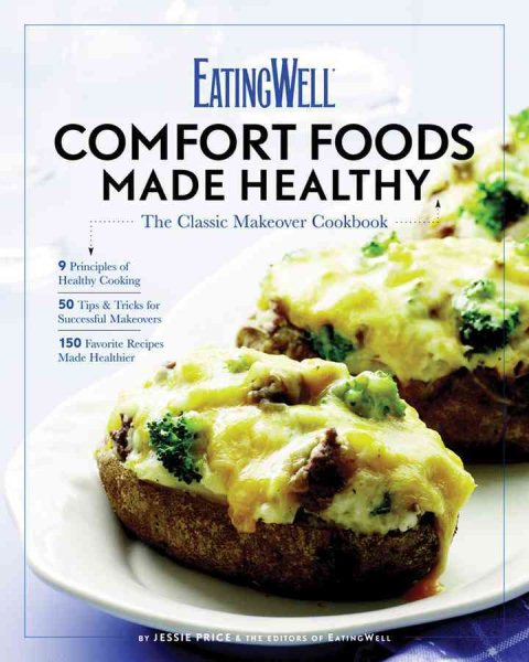 EatingWell Comfort Foods Made Healthy: The Classic Makeovers Cookbook