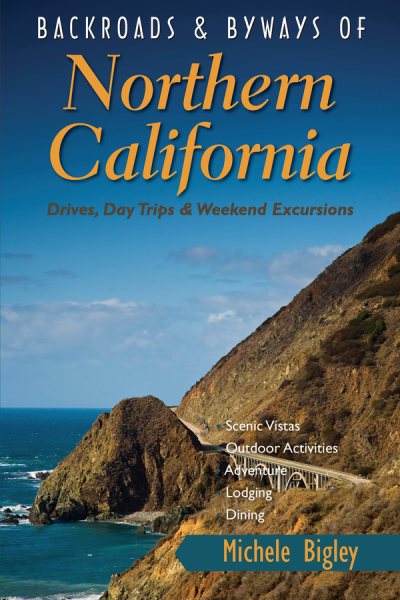 Backroads & Byways of Northern California: Drives, Day Trips and Weekend Excursions cover
