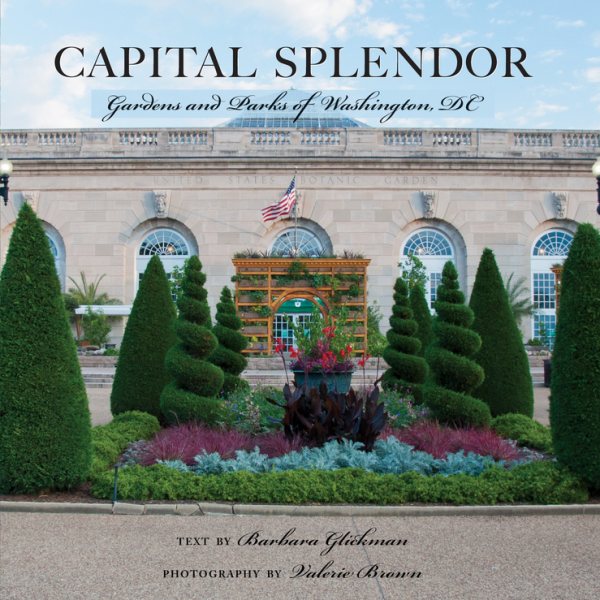 Capital Splendor: Parks & Gardens of Washington, D.C. cover