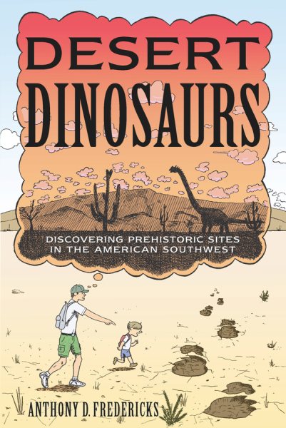 Desert Dinosaurs: Discovering Prehistoric Sites in the American Southwest cover