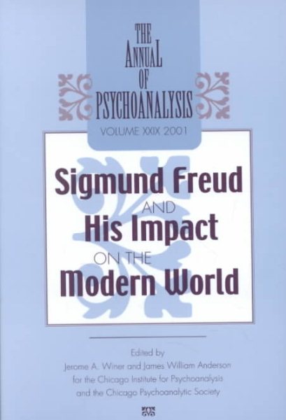The Annual of Psychoanalysis, V. 29: Sigmund Freud and His Impact on the Modern World cover