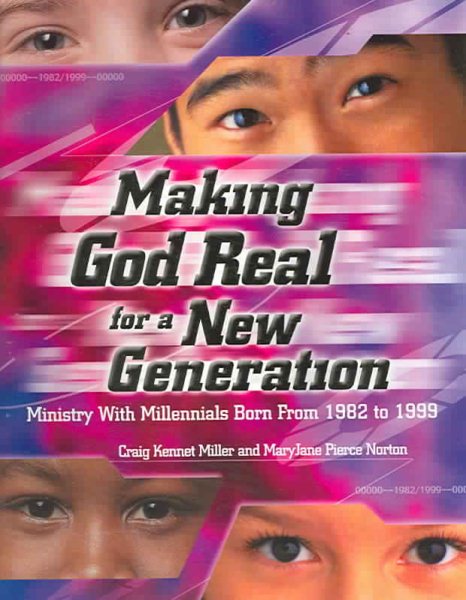 Making God Real for a New Generation: Ministry With Millennials Born from 1982 to 1999 cover