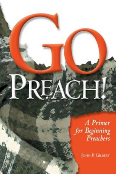 Go Preach!: A Primer for Beginning Preachers cover