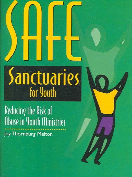 Safe Sanctuaries For Youth: Reducing The Risk Of Abuse In Youth Ministries