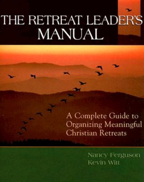 The Retreat Leader's Manual: A Complete Guide to Organizing Meaningful Christian Retreats cover