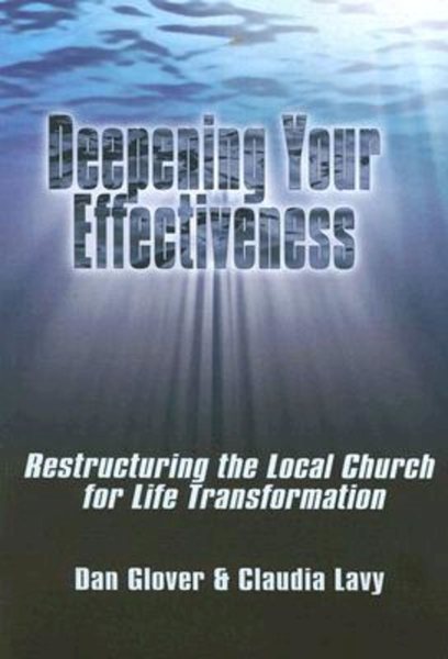 Deepening Your Effectiveness: Restructuring the Local Church for Life Transformation cover