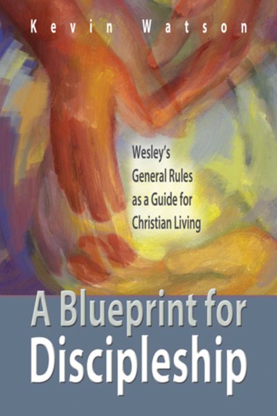 A Blueprint for Discipleship: Wesley's General Rules as a Guide for Christian Living cover