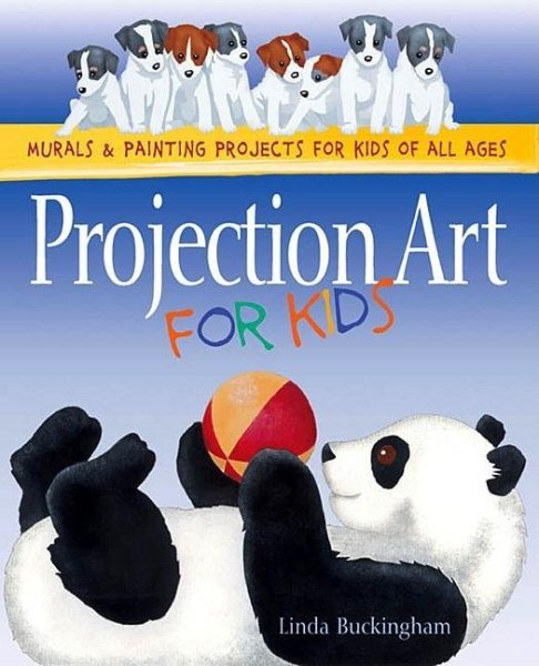 Projection Art for Kids: Murals & Painting Projects for Kids of All Ages cover