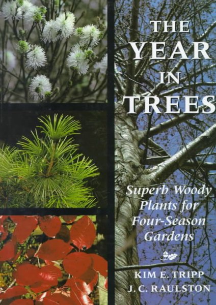 The Year in Trees: Superb Woody Plants for Four-Season Gardens