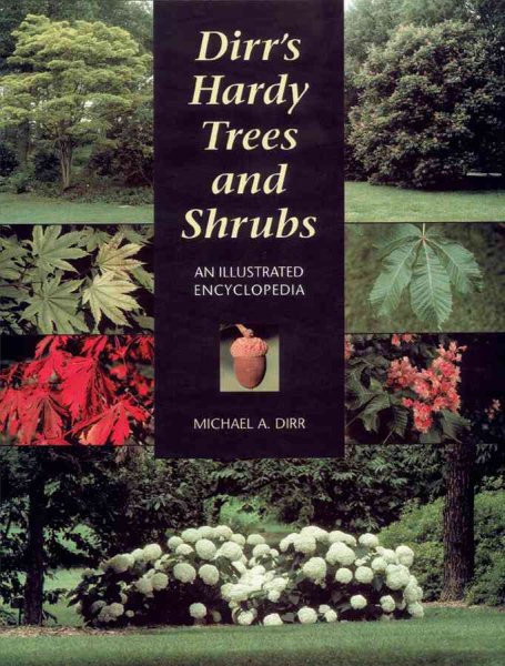 Dirr's Hardy Trees and Shrubs: An Illustrated Encyclopedia cover