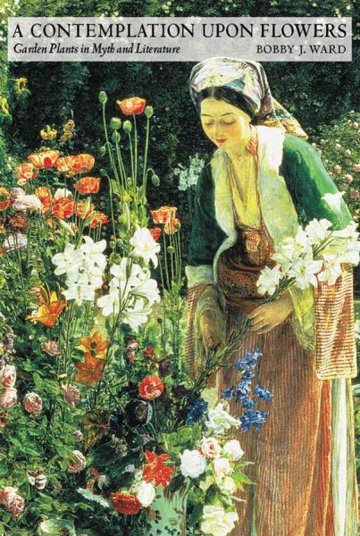 A Contemplation upon Flowers: Garden Plants in Myth and Literature cover