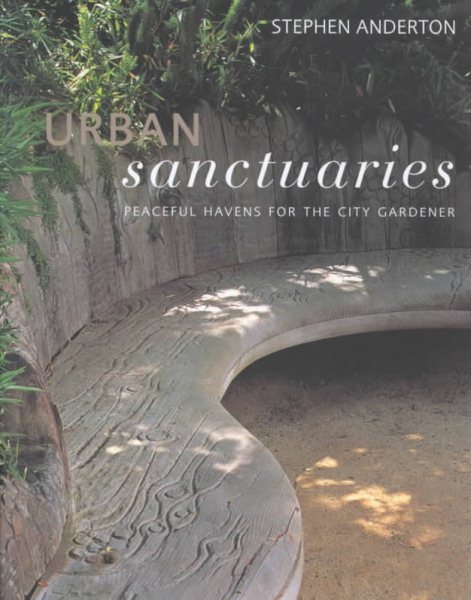 Urban Sanctuaries: Peaceful Havens for the City Gardener cover