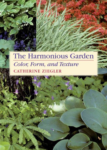 The Harmonious Garden: Color, Form, and Texture cover