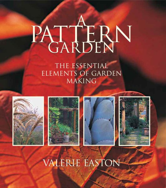 A Pattern Garden: The Essential Elements of Garden Making cover