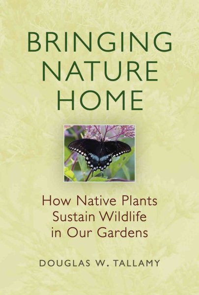 Bringing Nature Home: How Native Plants Sustain Wildlife in Our Gardens cover