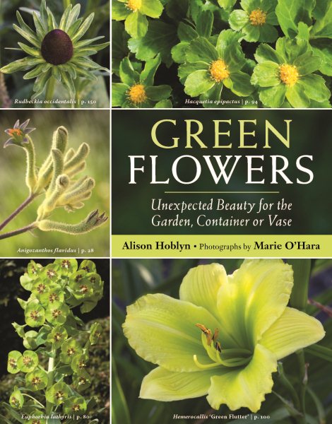 Green Flowers: Unexpected Beauty for the Garden, Container or Vase cover