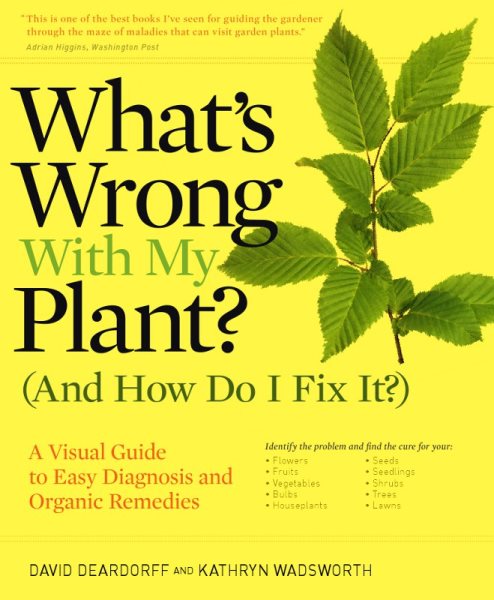 What's Wrong With My Plant? (And How Do I Fix It?): A Visual Guide to Easy Diagnosis and Organic Remedies (What’s Wrong Series) cover