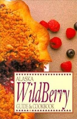 Alaska Wild Berry Guide and Cookbook cover