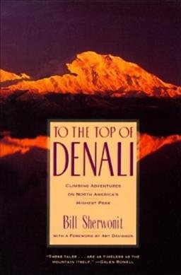 To the Top of Denali: Climbing Adventures on North America's Highest Peak