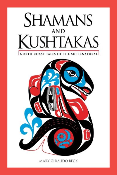 Shamans and Kushtakas: North Coast Tales of the Supernatural cover