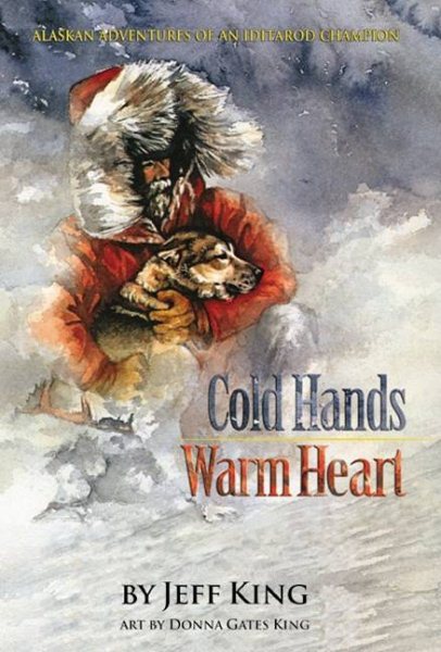 Cold Hands, Warm Heart: Alaskan Adventures of an Iditarod Champion cover
