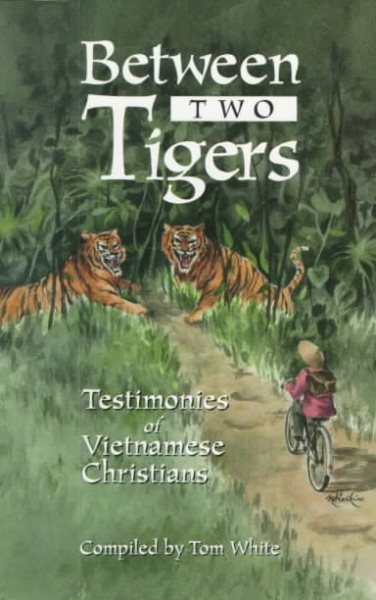 Between Two Tigers: Testimonies of Vietnamese Christians cover