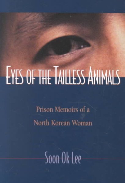 Eyes of the Tailless Animals: Prison Memoirs of a North Korean Woman cover