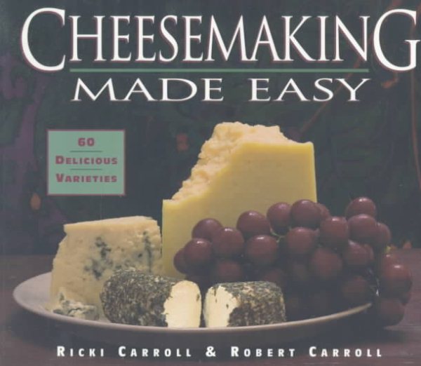Cheesemaking Made Easy: 60 Delicious Varieties cover
