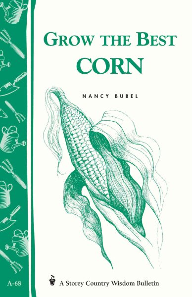Grow the Best Corn (Country Wisdom Bulletins A-68) cover
