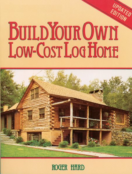 Build Your Own Low-Cost Log Home (Garden Way Publishing Classic) cover