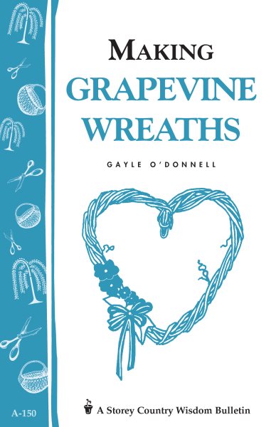 Making Grapevine Wreaths (Storey Publishing Bulletin, A-150) cover