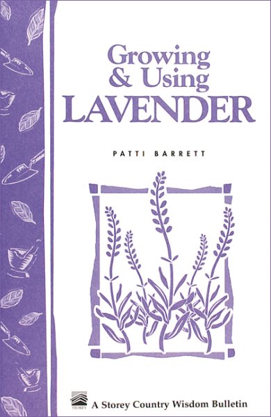 Growing & Using Lavender: Storey's Country Wisdom Bulletin A-155 (Storey Publishing Bulletin, a-155) cover