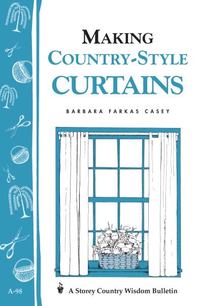 Making Country-Style Curtains: Storey's Country Wisdom Bulletin A-98 (Storey Country Wisdom Bulletin) cover