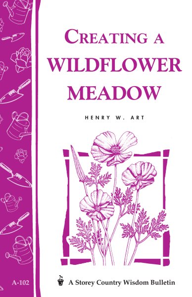Creating a Wildflower Meadow: Storey's Country Wisdom Bulletin A-102 (Storey Country Wisdom Bulletin) cover